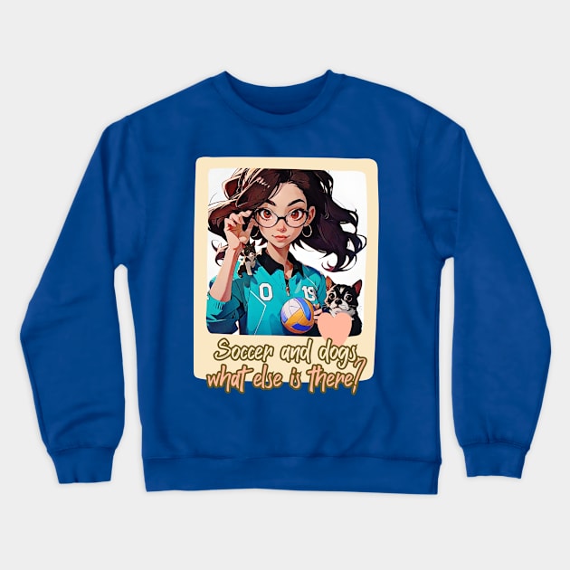 Soccer and dogs, what else is there? (cartoon girl glasses) Crewneck Sweatshirt by PersianFMts